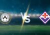 วิเคราะห์บอล อูดิเนเซ่ vs ฟิออเรนติน่า